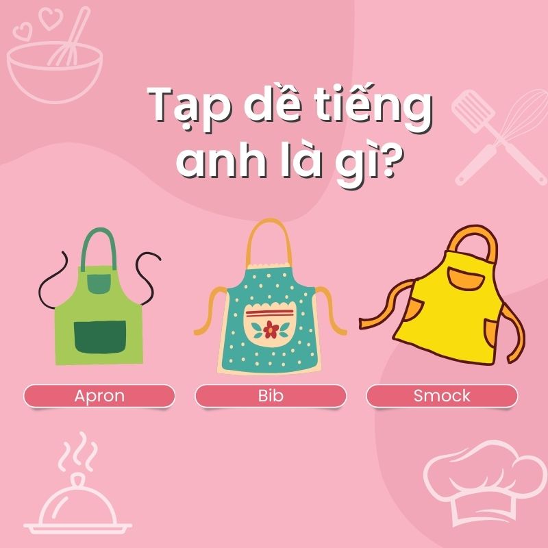 Tạp dề tiếng Anh là gì? Các thuật ngữ về tạp dề trong tiếng Anh